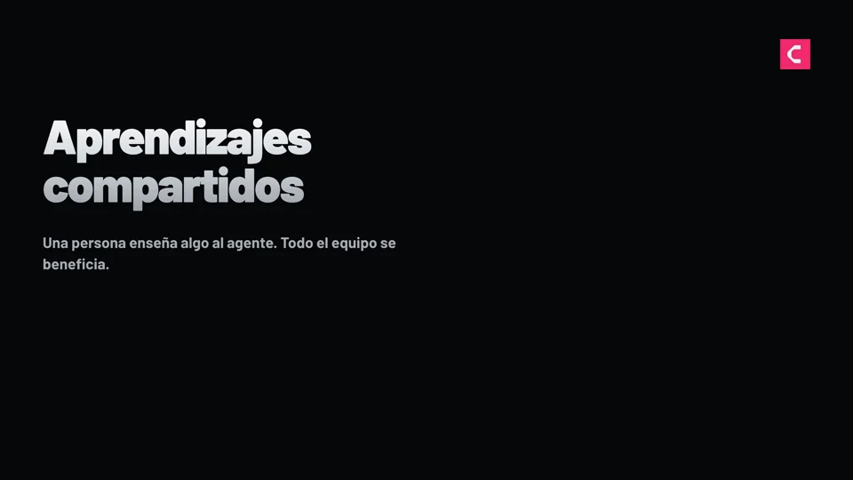 Aprendizajes compartidos — una persona enseña algo al agente y todo el equipo se beneficia.